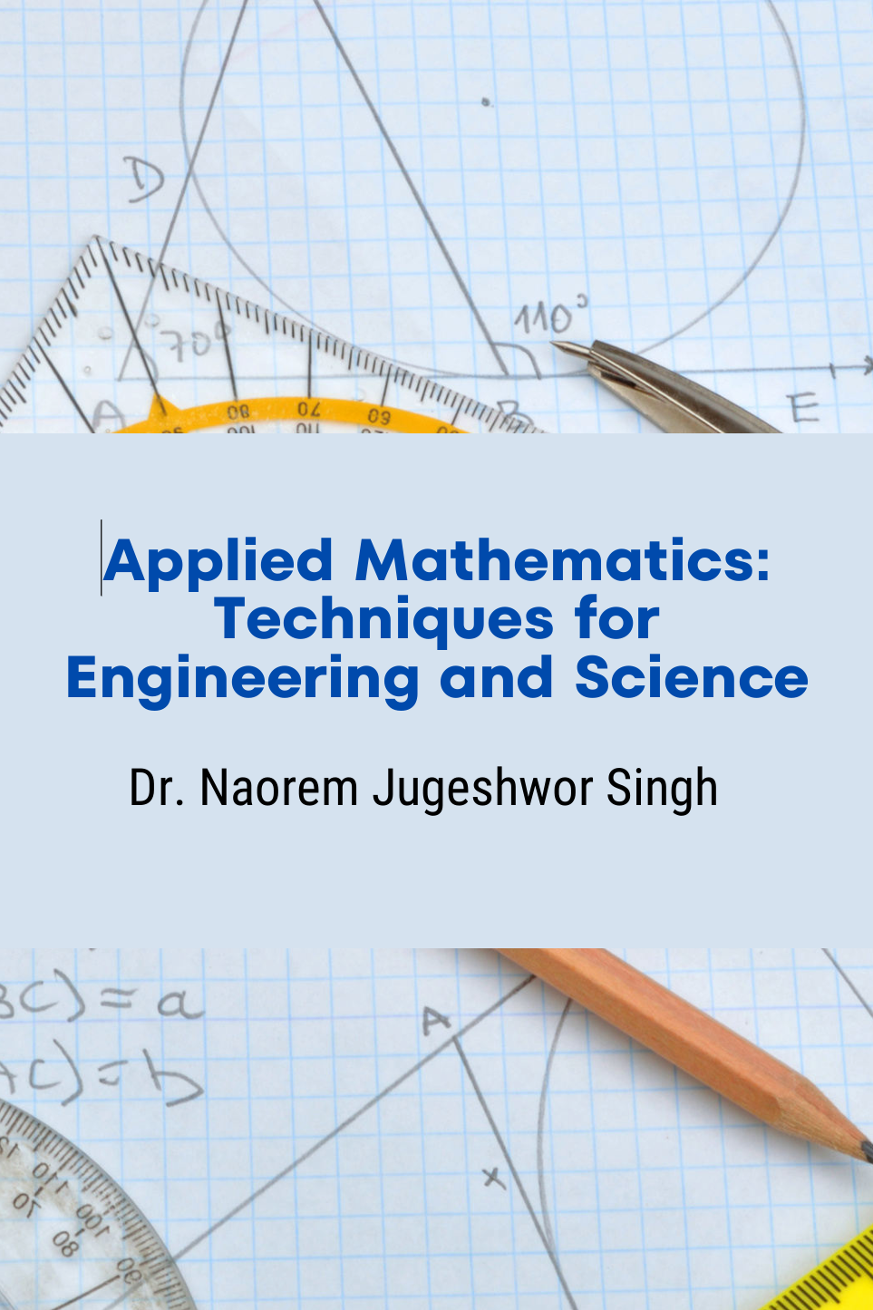 Applied Mathematics Techniques for Engineering and Science